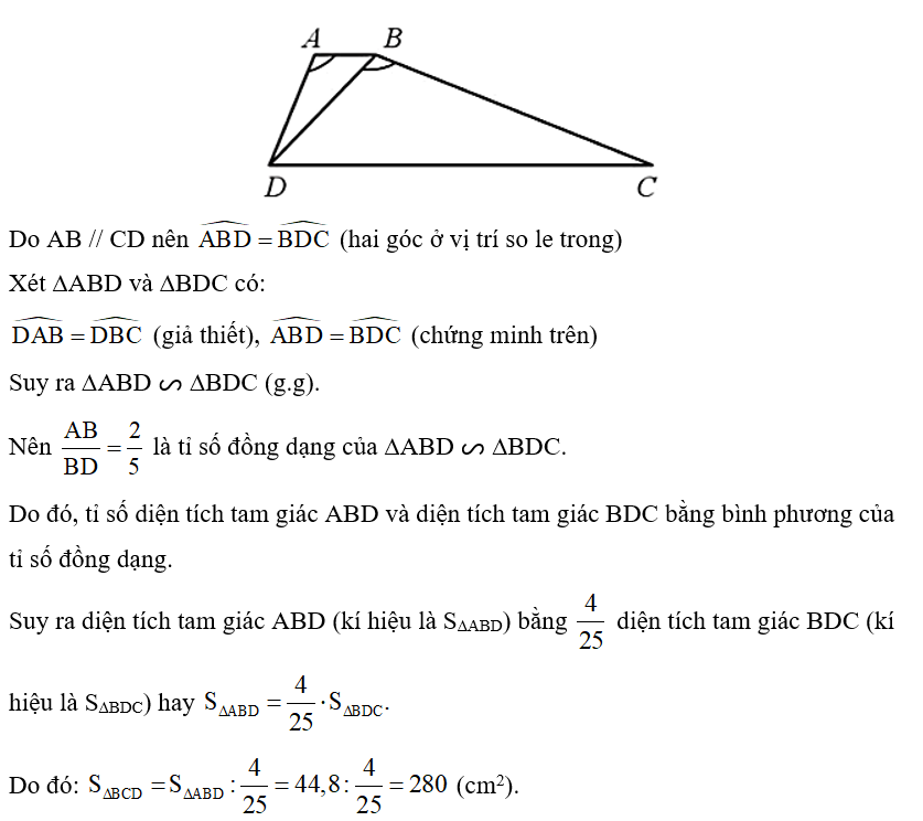Cho hình thang ABCD, AB // CD, góc DAB = góc DBC, AB/ BD= 2/5    Tính diện tích tam giác BDC, biết diện tích tam giác ABD là 44,8 cm2. (ảnh 1)