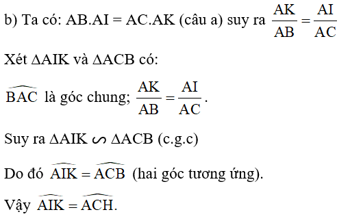 b)  góc AIK = góc ACH (ảnh 1)