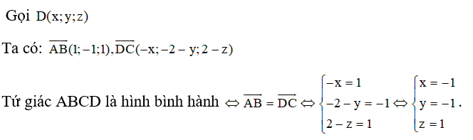 Trong không gian với hệ tọa độ Oxyz, cho các điểm A(1;-3;-1),B( 2;-4;0),C( 0;-2;2) . Xác định tộ độ điểm D để tứ giác ABCD là hình bình hành? (ảnh 1)