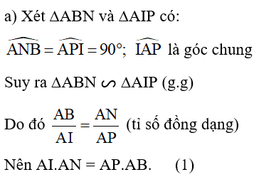 Cho Hình 107. Chứng minh: a) ∆ABN ᔕ ∆AIP và AI.AN = AP.AB;	 (ảnh 2)