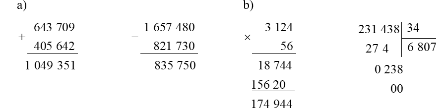 Đặt tính rồi tính. a) 643 709 + 405 642 1 657 480 – 821 730 b) 3 214 × 56 231 438 : 34 (ảnh 1)