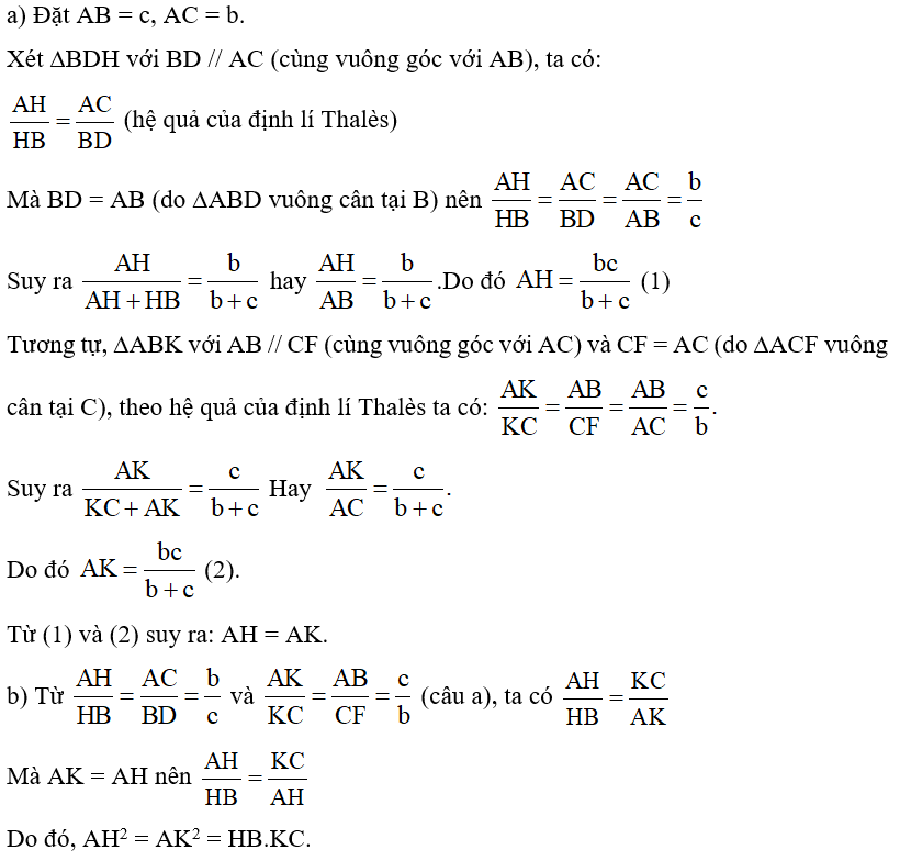 Cho tam giác ABC vuông ở A. Vẽ ra phía ngoài tam giác đó các tam giác BAD vuông cân ở B, ACF vuông cân ở C. Gọi H là giao điểm của AB và DC, K là giao điểm của AC và BF (Hình 9). Chứng minh: a) AH = AK; b) AH2 = AK2 = HB.KC. (ảnh 2)