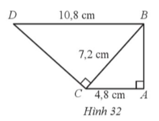 Quan sát Hình 32 có góc BAC = 90 độ, góc BCD = 90 độ.    DB = 10,8 cm, BC = 7,2 cm và CA = 4,8 cm. Chứng minh ∆DBC ᔕ ∆BCA.   (ảnh 1)
