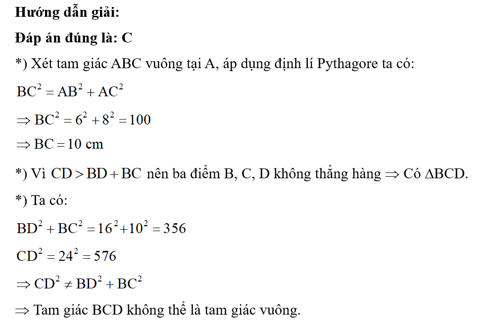 Cho tam giác ABC vuông tại A, có AB = 6 cm, AC = 8 cm. D là một điểm sao cho BD = 16 cm, CD = 24 cm. Khẳng định nào sau đây là đúng? (ảnh 1)