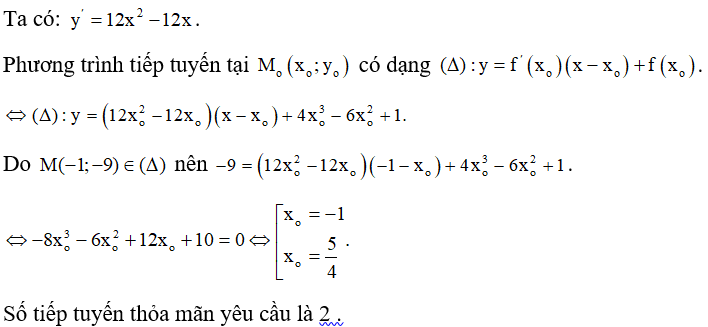 Có bao nhiêu tiếp tuyến của đồ thị hàm số y =4x^3 -6x^2 +1  đi qua điểm M( -1;-9)  ? (ảnh 1)