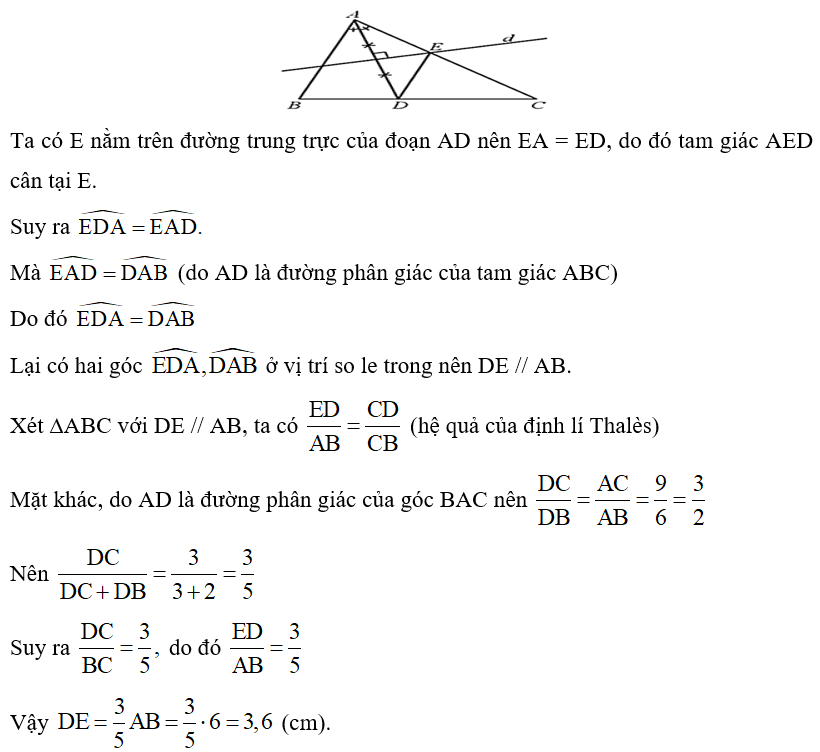 Cho tam giác ABC có đường phân giác AD và AB = 6 cm, AC = 9 cm. Đường trung trực của đoạn AD cắt cạnh AC tại E. Tính độ đài của đoạn thẳng DE. (ảnh 1)