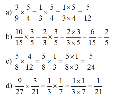 Rút gọn rồi tính:  a) 3/9 x 5/4   b) 10/15 x 3/5    c) 5/8 x 4/12   d) 9/ 27 x 3/21 (ảnh 2)