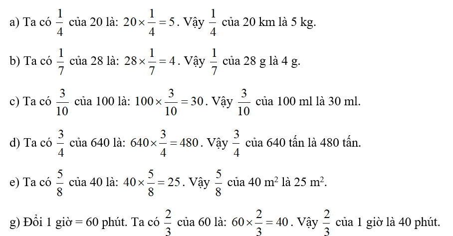 Tính (theo mẫu):  a) 1/4 của 20 km   b) 1/7 của 28g   c) 3/ 10 của 100ml (ảnh 2)