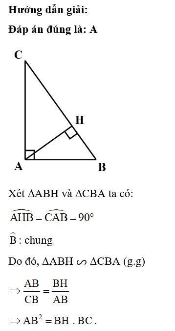 Cho tam giác ABC vuông tại A, đường cao AH.  Khẳng định nào sau đây là đúng? (ảnh 1)