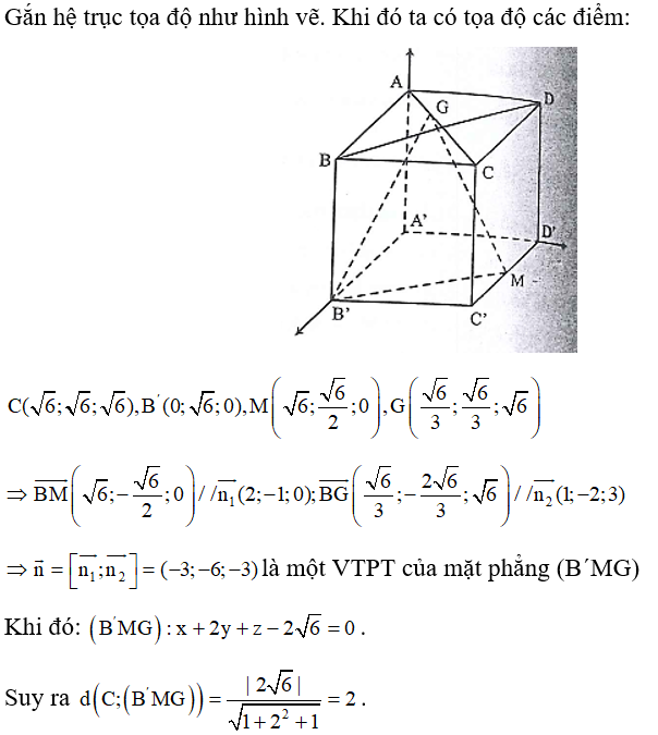 Cho hình lập phương ABCD.AˈBˈCˈDˈ cạnh bằng căn 6 . Gọi m là trung điểm cạnh CˈDˈ. Gọi G là trọng tâm tam giác ABD. Tính khoảng cách từ điểm C đến mặt phẳng  . (ảnh 1)