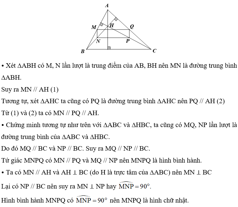 Cho tam giác ABC nhọn có H là trực tâm. Gọi M, N, P, Q lần lượt là trung điểm của các đoạn thẳng AB, BH, HC, CA. Chứng minh tứ giác MNPQ là hình chữ nhật. (ảnh 1)