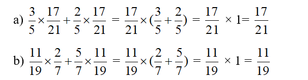 Tính bằng cách thuận tiện.  a)  3/5 x 17/21 + 2/5 x 17/21 b) 11/19x 2/9 + 5/7 x 11/19 (ảnh 1)