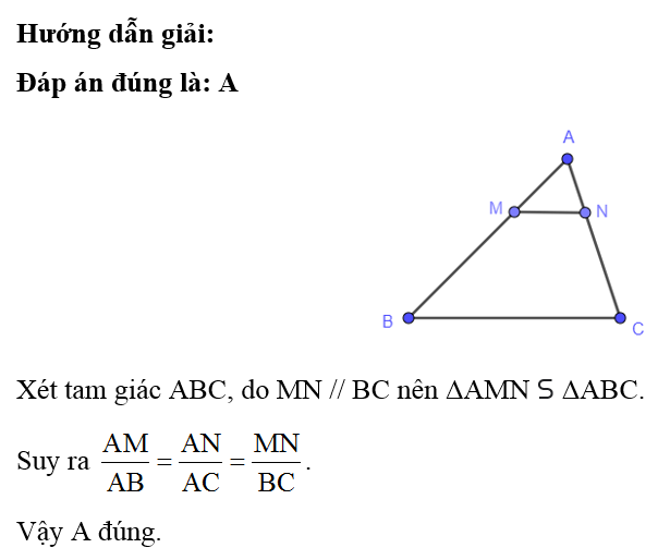 Cho tam giác ABC và các điểm M, N lần lượt trên các cạnh AB, AC sao cho MN song song BC. Khẳng định nào sau đây là đúng? (ảnh 1)