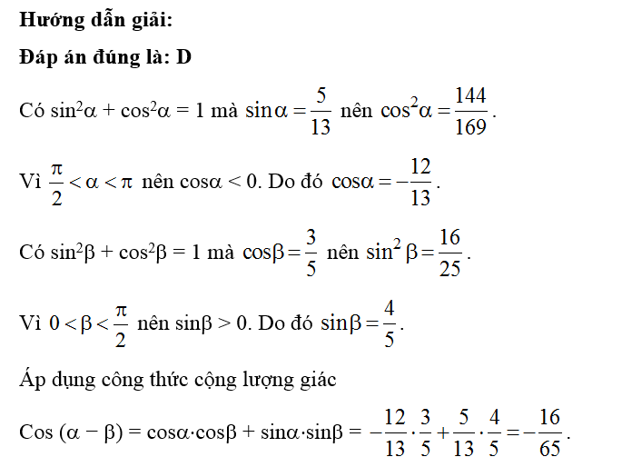 Cho hai góc a, b thỏa mãn sin alpha = 5/ 13, ( pi/2 < a< pi)  và cos beta = 3/5 ( 0; beta< pi/2). Tính giá trị của cos(a − b). (ảnh 1)