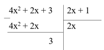 Tìm thương và dư của phép chia đa thức 4x^2 + 2x + 3 cho đa thức 2x + 1 (ảnh 1)