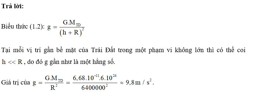 Từ biểu thức (1.2) hãy chứng tỏ rằng, tại mỗi vị trí ở gần bề mặt của Trái Đất trong một phạm vi không lớn thì g là hằng số. Tính giá trị của g khi đó (ảnh 1)