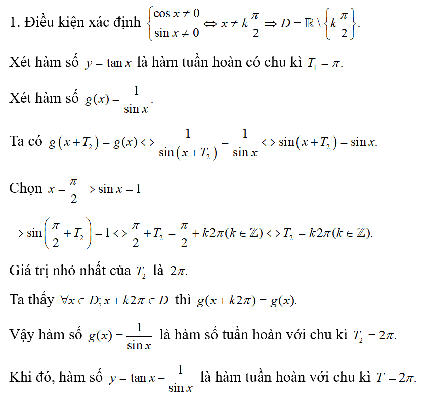Cho hàm số lượng giác f(x) = tan x - 1/ sin x  1. Xét tính tuần hoàn và tìm chu kì (nếu có) của hàm số trên. (ảnh 1)