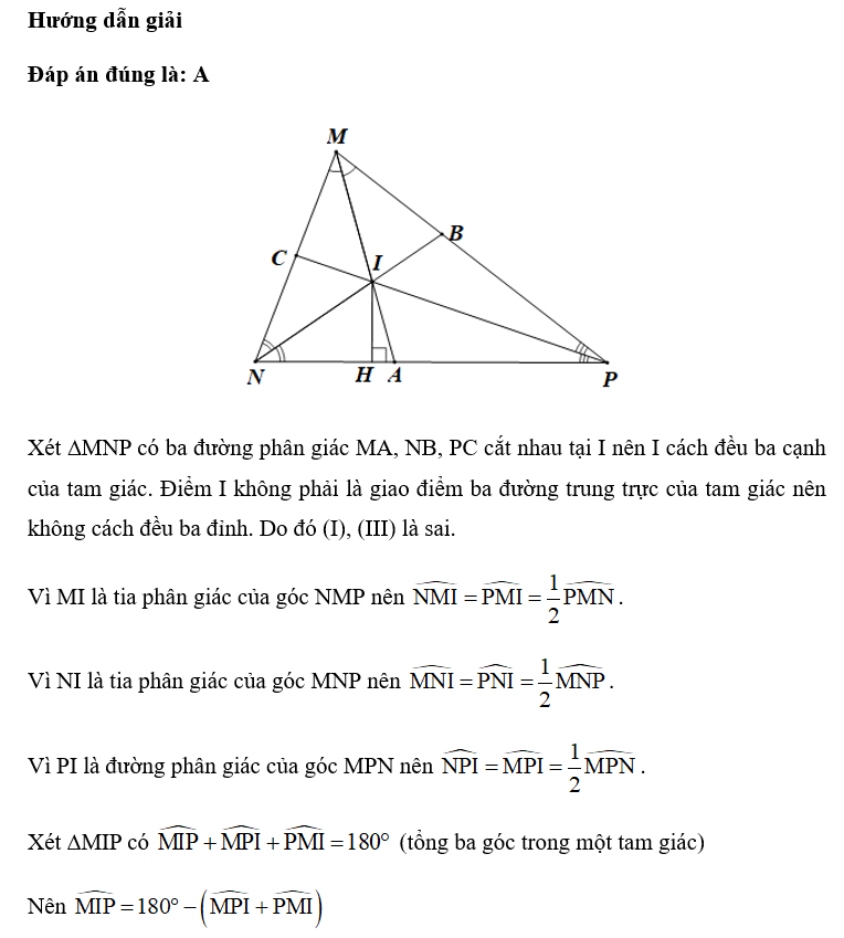 Cho tam giác MNP có ba đường phân giác MA, NB, PC cắt nhau tại I. Vẽ IH vuông góc NP tại H. Cho các khẳng định sau: (ảnh 1)