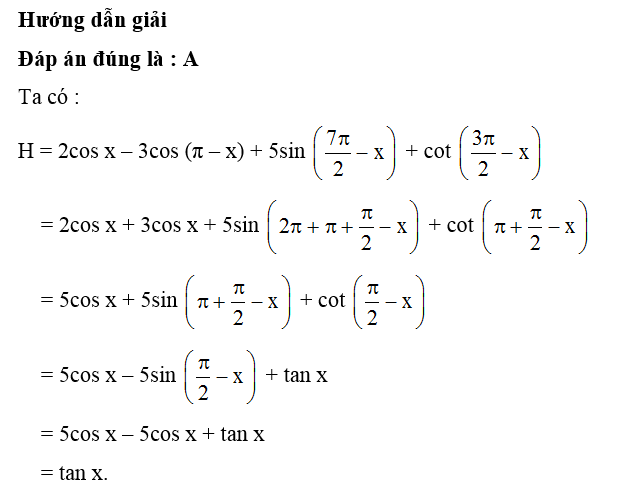 Biểu thức rút gọn H = 2cos x – 3cos (pi – x) + 5sin 97pi /2 - pi) + cot (3pi/2 - x) bằng (ảnh 1)