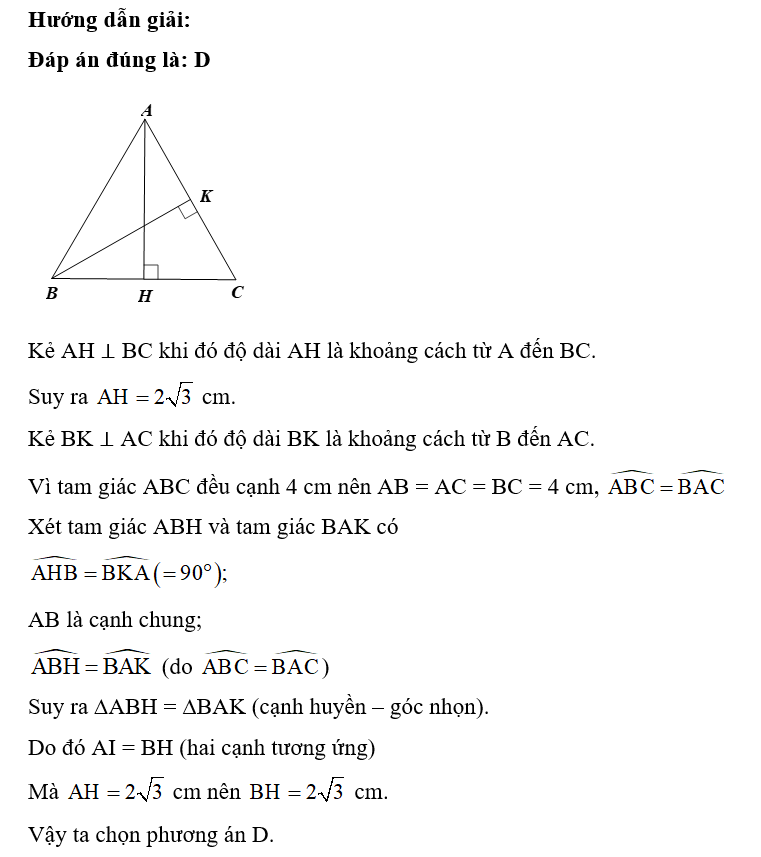 Cho tam giác ABC đều cạnh 4 cm. Biết khoảng cách từ A đến cạnh BC bằng 2 căn bậc hai 3  cm. Khoảng cách từ B đến AC là (ảnh 1)