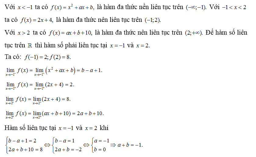 Biết hàm số f(x) = x^2 + ax + b khi x < -1 ; 2x + 4 khi 1 bé hơn bằng x bé hơn bằng 2; ax + b + 10 khi x > 2 liên tục trên ℝ. Tính giá trị của biểu thức S = a + b. (ảnh 1)