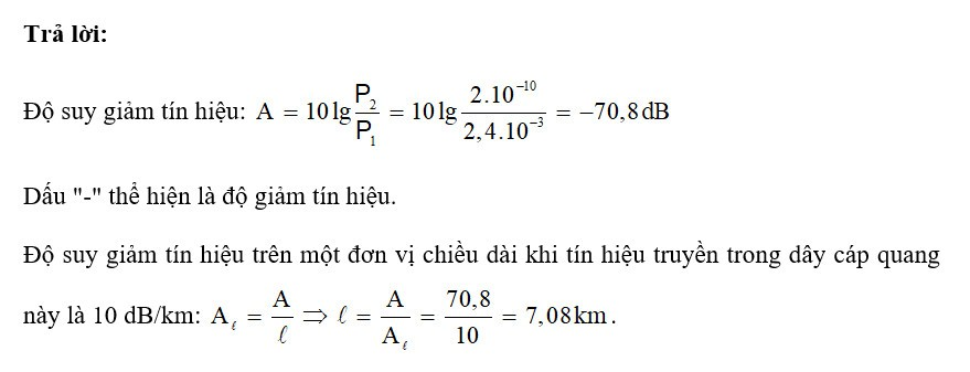 Xét một tín hiệu sóng ánh sáng truyền trong dây cáp quang có công suất đầu vào (ảnh 1)