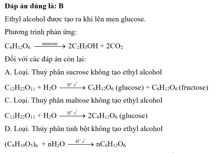 Ethyl alcohol được tạo ra khi? A. Thuỷ phân sucrose.     B. Lên men glucose. C. Thuỷ phân đường maltose.     D. Thuỷ phân tinh bột. (ảnh 1)