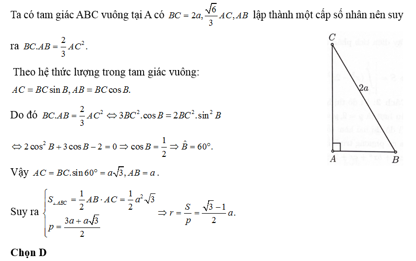Cho tam giác ABC vuông tại A có BC = 2a , căn bậc hai 6 /3 AC, AB theo thứ tự lập thành một cấp số nhân. Khi đó bán kính đường (ảnh 1)