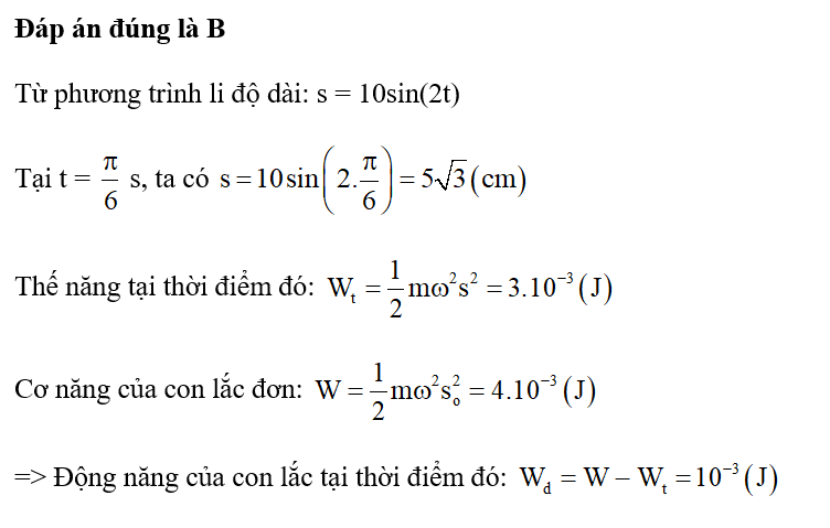 Con lắc đơn có khối lượng 200g dao động với phương trình s = 10sin(2t) cm. Ở thời điểm t = π/6 s, con lắc có động năng là: (ảnh 1)