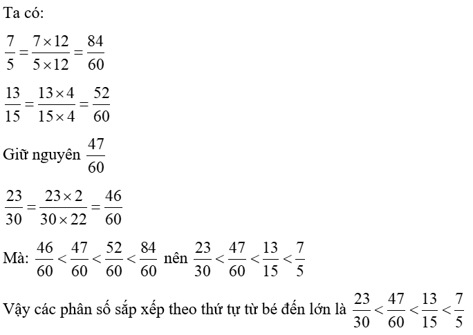 Sắp xếp các phân số 7/5; 13/15; 47/60; 23/30   theo thứ tự từ bé đến lớn. (ảnh 1)