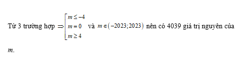Có bao nhiêu giá trị nguyên của tham số m thuộc (-2023;2023) để hàm số y =|8^x - 3(m+2)4^x + 3m(m+4)2^x| đồng biến trên khoảng ?  (ảnh 3)