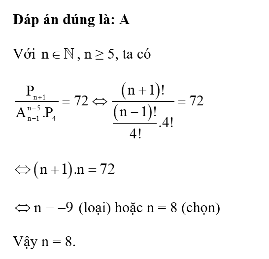 Giá trị n thỏa mãn phương trình Pn+1 / A n-5 n -1 . P4= 72 là (ảnh 1)