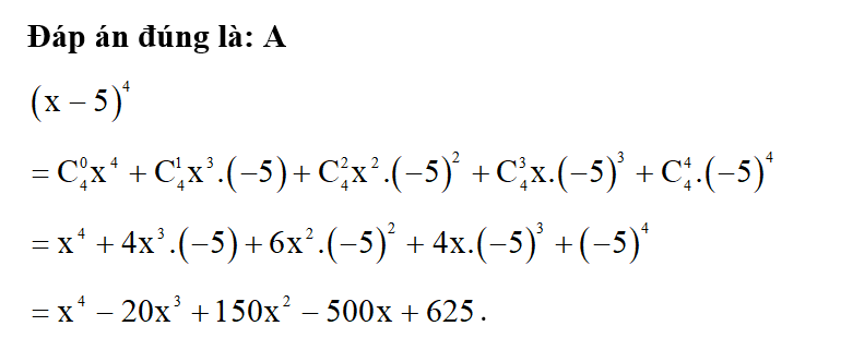 Khai triển đa thức (x – 5)^4.  A. x^4 – 20x^3 + 150x^2 – 500x + 625; (ảnh 1)