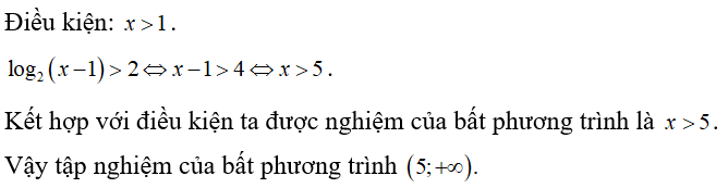 Tập nghiệm của bất phương trình log 2(x -1) lớn hơn 2  là (ảnh 1)