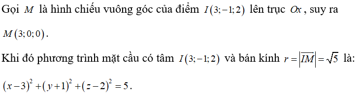 Trong không gian Oxyz , mặt cầu có tâm I(3;-1;2)  và tiếp xúc với trục Ox  có phương trình là (ảnh 1)