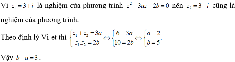 Biết số phức z1 = 3 +i  là một nghiệm của phương trình z^2 - 3az +2b = 0 . Khi đó (ảnh 1)