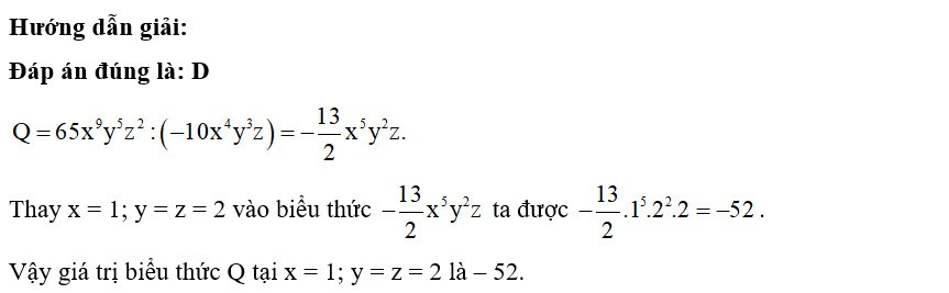 Giá trị biểu thức Q = 65x9y5z2 : (– 10x4y3z) tại x = 1; y = z = 2 là (ảnh 1)