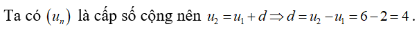 Cho cấp số cộng (un) có u1 = 2, u2 = 6  . Công sai của cấp số cộng bằng (ảnh 1)