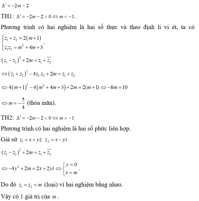 Trên tập số phức, xét phương trình z^2 -2(m+1) z + m^2 +4m +3 = 0  ( m là tham số thực). (ảnh 1)