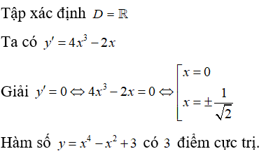 Hàm số y= x^4 -x^2 +3  có mấy điểm cực trị? (ảnh 1)
