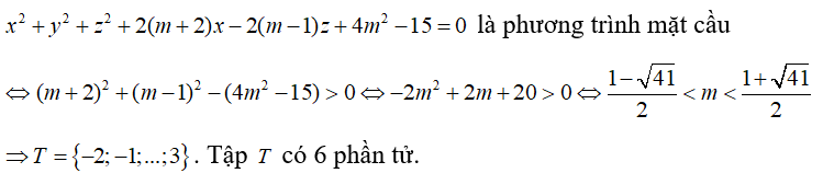 Trong không gian Oxyz , gọi T  là tập tất cả các số nguyên m để phương trình x^2 y^2 +z^2 +2( m+20 x-2 (m-1) z + 4m^2 -15 = 0  là phương trình (ảnh 1)