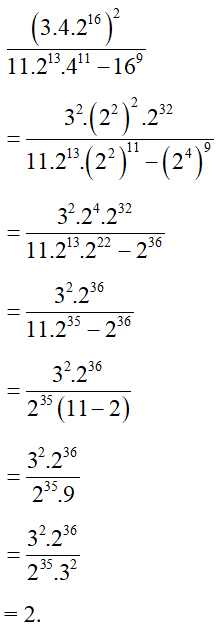 Tính giá trị biểu thức: (3.4.2^16)^2/ 11.2^13. 4^11 -16^9 . (ảnh 1)
