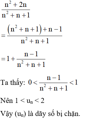 Xét tính bị chặn của dãy số (un) = n^2 + 2n/ n^2 +n +1 . (ảnh 1)