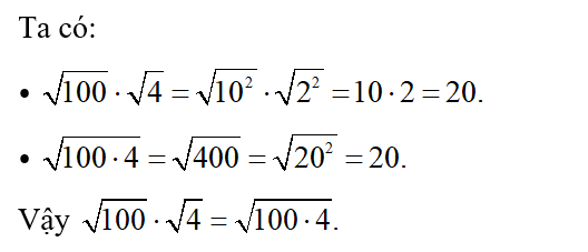 Tính và so sánh: căn bậc hai 100 . căn bậc hai 4  và  căn bậc hai 100 .4 (ảnh 1)