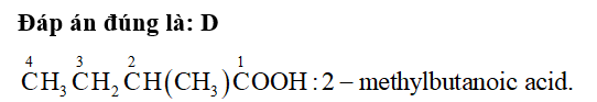 Hợp chất Y có công thức cấu tạo thu gọn là CH3CH­2CH(CH­3)COOH. Tên gọi của Y là (ảnh 1)