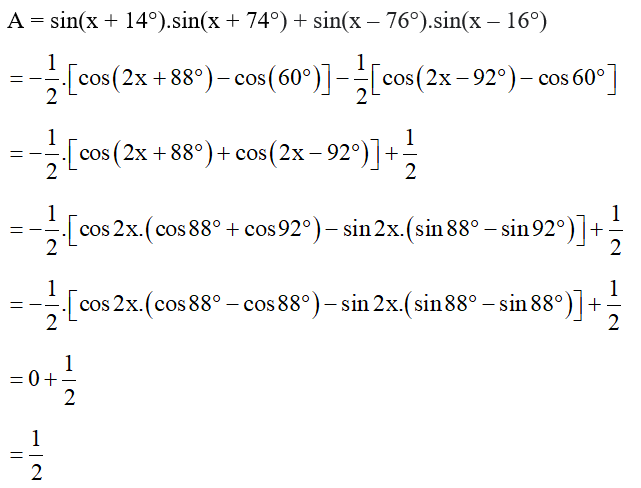 Rút gọn biểu thức A = sin(x + 14°).sin(x + 74°) + sin(x – 76°).sin(x – 16°). (ảnh 1)