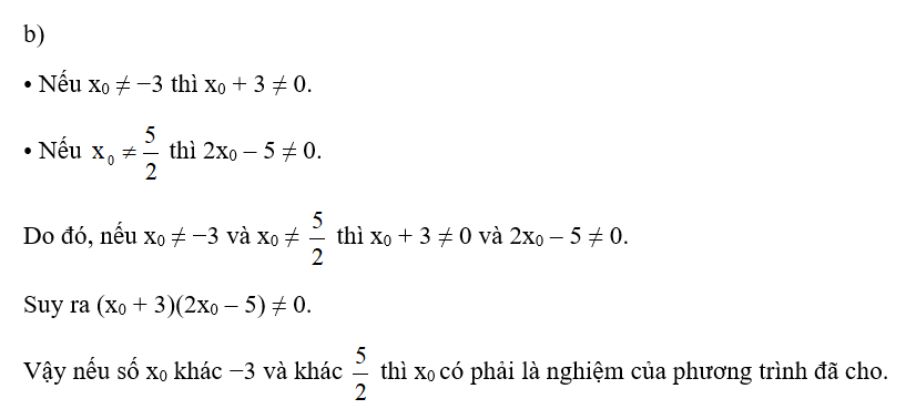 b) Nếu số x0 khác −3 và khác 5/2 thì x0 có phải là nghiệm của phương trình không? Tại sao? (ảnh 1)