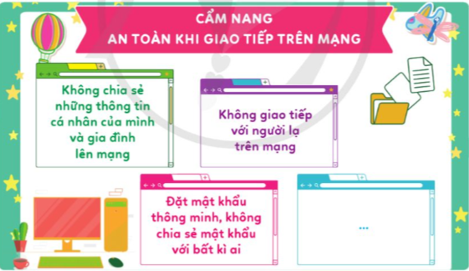 - Thiết kế Cẩm nang an toàn khi giao tiếp trên mạng theo gợi ý. + Xác định các lưu ý để đảm bảo an toàn khi giao tiếp trên mạng. + Trình bày các lưu ý vào cầm nang theo ý tưởng của em; (ảnh 1)