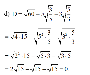 Rút gọn biểu thức: d)  D= căn bậc hai 60 -5 - 5 căn bậc hai 3/5 - 3 căn bậc hai 5/3 (ảnh 1)
