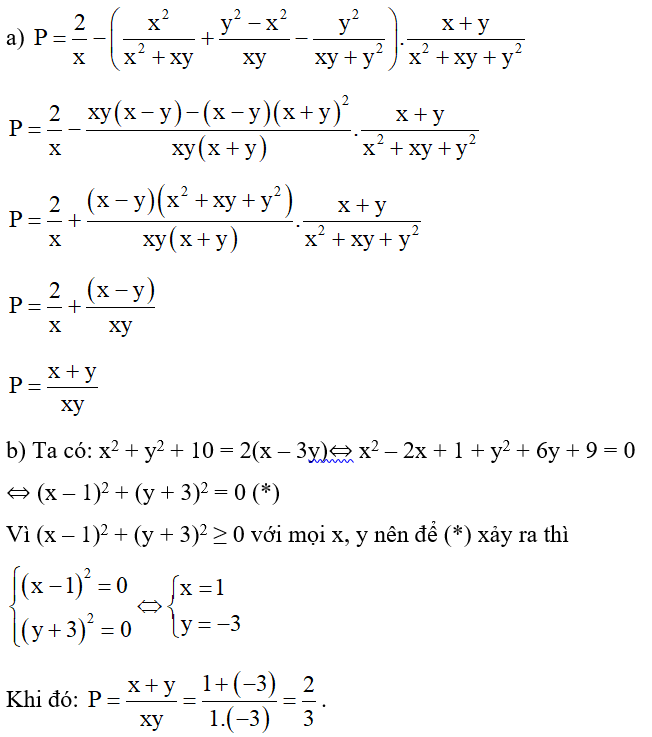 Cho biểu thức P = 2/x - (x^2/ x^2 +xy + y^2 - x^2/ xy - y^2/ xy +y^2) . x+y/ x^2 +xy + y^2 với x ≠ 0; y ≠ 0; x ≠ −y. (ảnh 1)